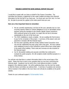 FINANCE COMMITTEE SEMI-ANNUAL REPORT ROLLOUT  I would like to speak with you today on behalf of the Finance Committee. The committee has inserted a supplement to this week’s bulletin providing some financial informatio