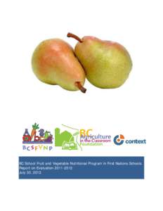 BC School Fruit and Vegetable Nutritional Program in First Nations Schools Report on Evaluation[removed]July 30, 2012 BC School Fruit and Vegetable Nutritional Program in First Nations Schools