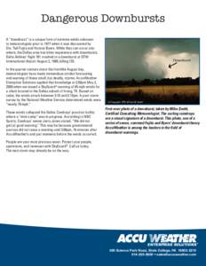 Dangerous Downbursts A “downburst” is a unique form of extreme winds unknown to meteorologists prior to 1977 when it was discovered by Drs. Ted Fujita and Horace Byers. While they can occur anywhere, the Dallas area 