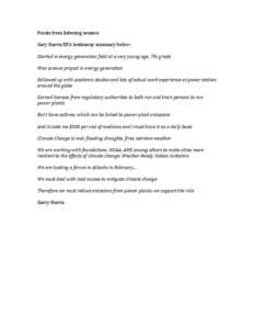 Points	
  from	
  listening	
  session	
   	
   Gary	
  Harris	
  EPA	
  testimony	
  summary	
  below:	
  	
     Started	
  in	
  energy	
  generation	
  field	
  at	
  a	
  very	
  young	
  age,	
