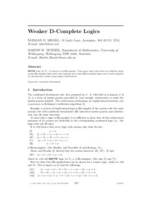 Weaker D-Complete Logics NORMAN D. MEGILL, 19 Locke Lane, Lexington, MA 02173, USA. E-mail: [removed] MARTIN W. BUNDER, Department of Mathematics, University of Wollongong, Wollongong NSW 2500, Australia. E-mail: Mar