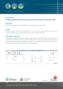 Recipe Name:  Finding patients with Coronary Heart Disease (CHD) not coded for CHD Rationale: Practice registers are critical for case finding and monitoring progress of CHD patients.