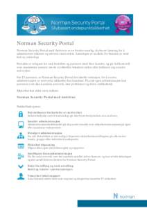 Norman Security Portal Norman Security Portal med Antivirus er en brukervennlig, skybasert løsning for å administrere klienter og servere i nettverket. Løsningen er utviklet fra bunnen av med helt ny teknologi. Portal