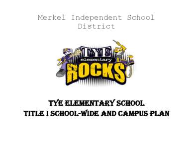 Merkel Independent School District Tye Elementary School Title I School-Wide and Campus Plan