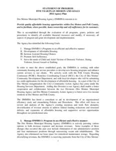 STATEMENT OF PROGRESS FIVE YEAR PLAN MISSION AND GOALS 2014 Agency Plan Des Moines Municipal Housing Agency (DMMHA) mission is to: Provide quality affordable housing opportunities within Des Moines and Polk County, and t