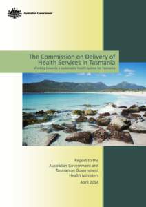 The Commission on Delivery of Health Services in Tasmania Working towards a sustainable health system for Tasmania Report to the Australian Government and