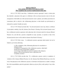 REGULATION 30 COLLABORATIVE PRACTICE REGULATION This regulation has not been implemented at this time ACA § [removed]states that a “collaborative practice agreement” means a written plan that identifies a physic