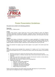 Poster Presentation Guidelines All posters must conform to the following guidelines: Paper Size A0 - 841mm x 1190mm portrait. Layout A poster should include a clearly visible title at the top centre, followed by author a
