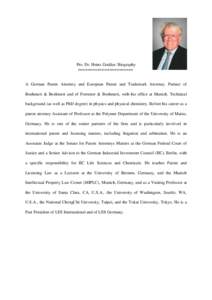 Pro. Dr. Heinz Goddar: Biography ======================= A German Patent Attorney and European Patent and Trademark Attorney. Partner of Boehmert & Boehmert and of Forrester & Boehmert, with his office at Munich. Technic