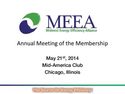 Annual Meeting of the Membership May 21st, 2014 Mid-America Club Chicago, Illinois  Welcome!