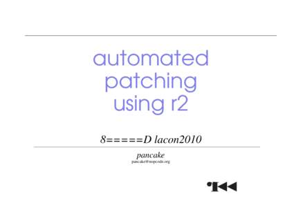 automated patching using r2 8=====D lacon2010 pancake 