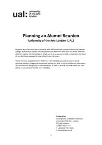 Planning an Alumni Reunion University of the Arts London (UAL) Reunions are a fantastic way to meet up with old friends and reminisce about your days at college. By hosting a reunion you can reunite old classmates who ha