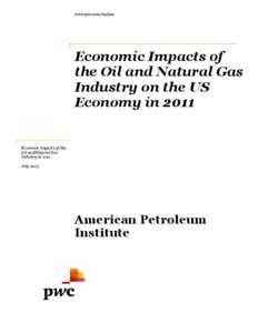 www.pwc.com/us/nes  Economic Impacts of the Oil and Natural Gas Industry on the US Economy in 2011