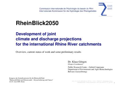 RheinBlick2050 Development of joint climate and discharge projections for the international Rhine River catchments Overview, current status of work and some preliminary results