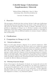 Colorful Image Colorizations Supplementary Material Richard Zhang, Phillip Isola, Alexei A. Efros {rich.zhang, isola, efros}@eecs.berkeley.edu University of California, Berkeley