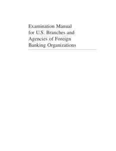 Examination Manual for U.S. Branches and Agencies of Foreign Banking Organizations  Second Printing, September 1997