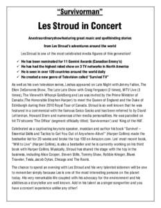 “Survivorman”  Les Stroud in Concert Anextraordinaryshowfeaturing great music and spellbinding stories from Les Stroud’s adventures around the world Les Stroud is one of the most celebrated media figures of this ge