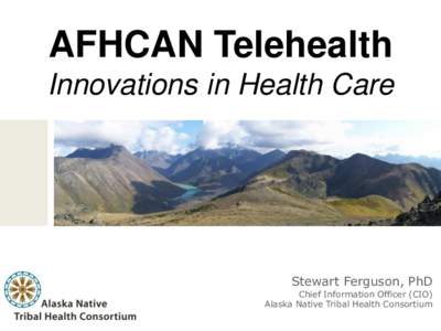 Health informatics / Alaska Native / Medicine / Medical informatics / Videotelephony / Alaska Federal Health Care Access Network / Alaska Native Tribal Health Consortium / Alaska / Telemedicine / Telehealth / Health / Technology