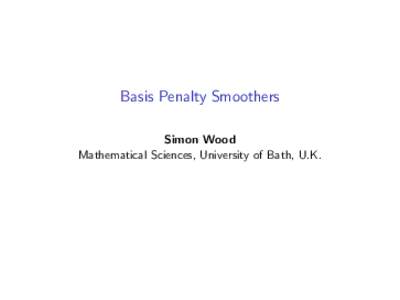 Basis Penalty Smoothers Simon Wood Mathematical Sciences, University of Bath, U.K. Estimating functions