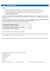 Application Process To Apply Lodge a completed Residence Application form, Proof of Payment OR an Approved Payment Plan Please make sure that you sign the last page of the Rules and Regulations and attach to your applica