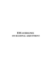 ESS GUIDELINES ON SEASONAL ADJUSTMENT ESS GUIDELINES ON SEASONAL ADJUSTMENT DETAILED GUIDELINES 0 – SEASONAL ADJUSTMENT BENEFITS AND COSTS