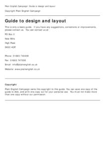 Plain English Campaign: Guide to design and layout  Copyright Plain English Campaign Guide to design and layout This is only a basic guide. If you have any suggestions, corrections or improvements,