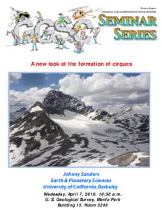 Western Region GEOLOGY AND GEOPHYSICS SCIENCE CENTER A new look at the formation of cirques  Johnny Sanders