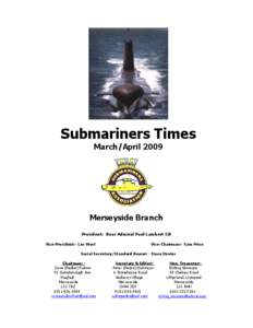 Submariners Times March/April 2009 Merseyside Branch President: Rear Admiral Paul Lambert CB Vice-President:- Les West