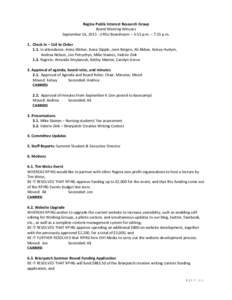 Regina Public Interest Research Group Board Meeting Minutes September 16, [removed]URSU Boardroom – 5:15 p.m. – 7:15 p.m. 1. Check In – Call to Order 1.1. In attendance: Anna Weber, Anna Dipple, Jenn Bergen, Ali Abba