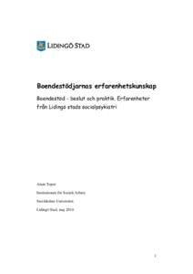 Boendestödjarnas erfarenhetskunskap Boendestöd - beslut och praktik. Erfarenheter från Lidingö stads socialpsykiatri Alain Topor Institutionen för Socialt Arbete