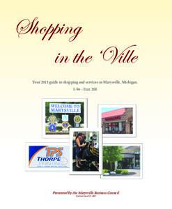 Shopping in the ‘Ville Your 2015 guide to shopping and services in Marysville, Michigan. I-94 - Exit 266  Presented by the Marysville Business Council