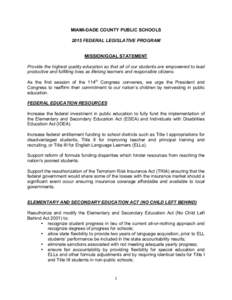 MIAMI-DADE COUNTY PUBLIC SCHOOLS 2015 FEDERAL LEGISLATIVE PROGRAM MISSION/GOAL STATEMENT Provide the highest quality education so that all of our students are empowered to lead productive and fulfilling lives as lifelong