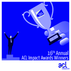 16th Annual  ACL Impact Awards Winners Congratulations to the 16th annual ACL Impact Awards winners!