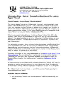 LICENCE APPEAL TRIBUNAL Safety, Licensing Appeals and Standards Tribunals Ontario (SLASTO) 20 Dundas Street West, Suite 530, Toronto ON M5G 2C2 Tel.: [removed], [removed]www.lat.gov.on.ca