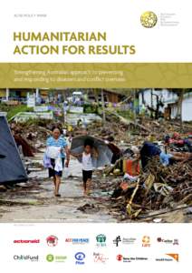 ACFID policy Paper  Humanitarian aCTION FOR Results Strengthening Australia’s approach to preventing and responding to disasters and conflict overseas