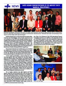 IAFEI ASIAN CONSULTATIONS[removed]AUGUST 2013 MANILA, PHILIPPINES IAFEI Asian Consultations Standing from left to right: Lynn Angeles, Naomi Nakayama, Thanh Nguyen, Alfredo Parungao, Victor Lim, Carmen Serina, Omar Cruz, K