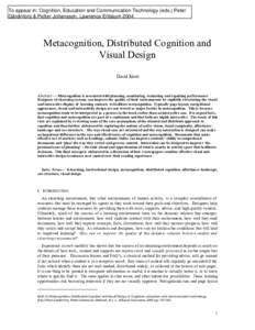 To appear in: Cognition, Education and Communication Technology (eds.) Peter Gärdinfors & Petter Johansson, Lawrence Erlbaum 2004 Metacognition, Distributed Cognition and Visual Design David Kirsh