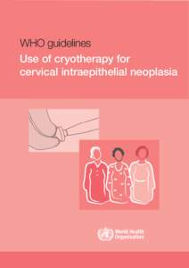 WHO guidelines Use of cryotherapy for cervical intraepithelial neoplasia WHO guidelines