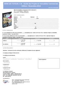 DANS LES TUYAUX n°16 - Guide des Projets en Immobilier Commercial. Edition : Novembre 2013 BON DE COMMANDE Merci de compléter ce document et de le retourner à : CICC – 3 rue la Boétie – 75008 Paris ou par fax au 