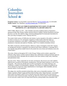 Program Contact: Lisa Sara Redd, Associate Director, , Media Contact: Eric Sharfstein, , THREE CHICAGO TRIBUNE REPORTERS WIN OAKES AWARD FOR REPORTING ON CAR