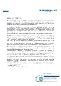 COMPANY PROFILE Praezision Life nasce nel 2007, quando NoemaLife, Gruppo leader nel mercato europeo dell’informatica clinica-ospedaliera, ha assorbito il ramo gestionalesanitario di Praezision Informatica, società di 