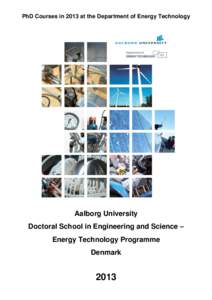 PhD Courses in 2013 at the Department of Energy Technology  Aalborg University Doctoral School in Engineering and Science – Energy Technology Programme Denmark