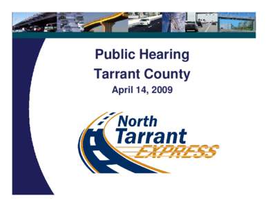 Public Hearing Tarrant County April 14, 2009 Public Hearing Agenda Welcome and Project Overview