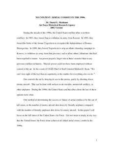 NO CONTEST: AERIAL COMBAT IN THE 1990s Dr. Daniel L. Haulman Air Force Historical Research Agency 2002 Version During the decade of the 1990s, the United States and her allies won three conflicts. In 1991, they forced Ir