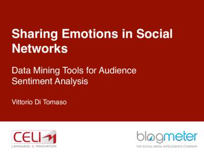Sharing Emotions in Social Networks! Data Mining Tools for Audience Sentiment Analysis! ! Vittorio Di Tomaso!