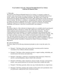 Texas Southern University, Thurgood Marshall School of Law Library Collection Development Policy I. Philosophy The mission of the Thurgood Marshall School of Law Library is to promote excellence in academic achievement a