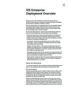iOS Enterprise  Deployment Overview iOS devices such as iPad and iPhone can transform your business. They can significantly boost productivity and give your employees the freedom and flexibility to work in new ways, wh