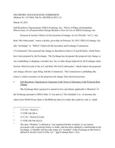 SECURITIES AND EXCHANGE COMMISSION (Release No[removed]; File No. SR-EDGA[removed]March 10, 2015 Self-Regulatory Organizations; EDGA Exchange, Inc.; Notice of Filing and Immediate Effectiveness of a Proposed Rule Chang