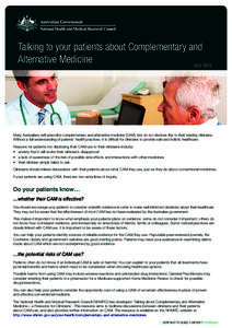 Talking to your patients about Complementary and Alternative Medicine JULY 2013 Many Australians self-prescribe complementary and alternative medicine (CAM), but do not disclose this to their treating clinicians. Without