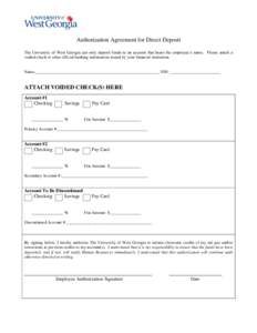 Authorization Agreement for Direct Deposit The University of West Georgia can only deposit funds to an account that bears the employee’s name. Please attach a voided check or other official banking information issued b